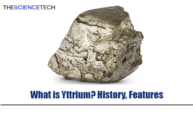 What is Yttrium? History, Features