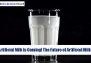 Artificial Milk Is Coming! What is Artificial Milk? The Future of Artificial Milk?