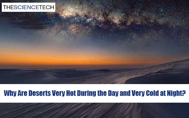 Why Are Deserts Very Hot During the Day and Very Cold at Night?