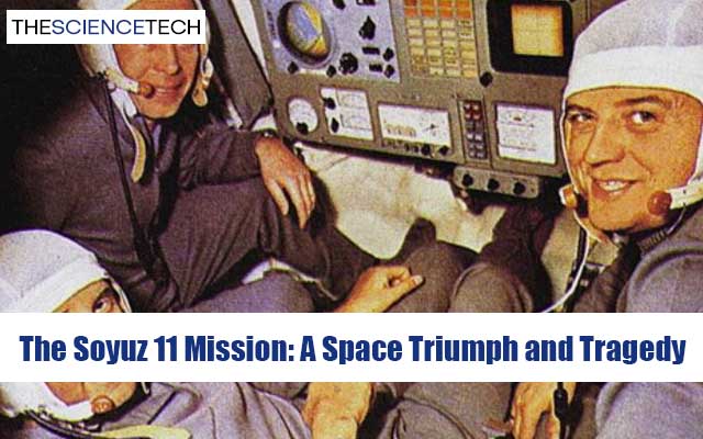 The Soyuz 11 Mission: A Space Triumph and Tragedy